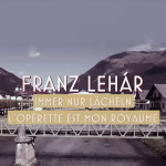 Franz Lehár – Immer nur Lächeln