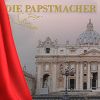 Die Papstmacher Die Papstmacher